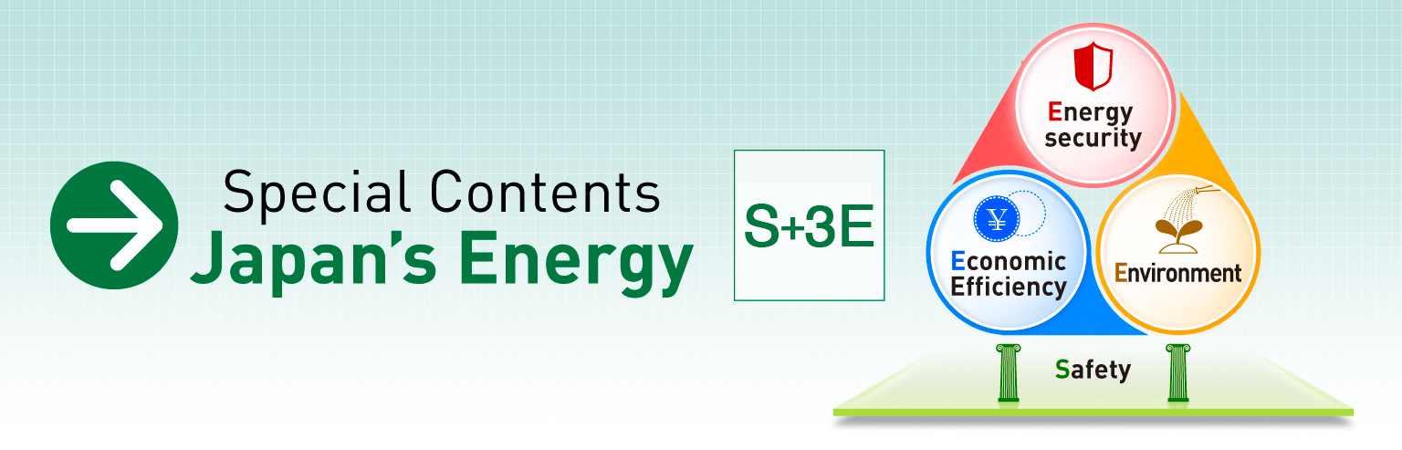 Special Contents -Japan's Energy-