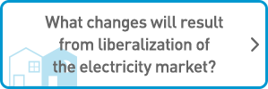 What changes will result from liberalization of the electricity market?